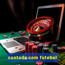 cantada com futebol